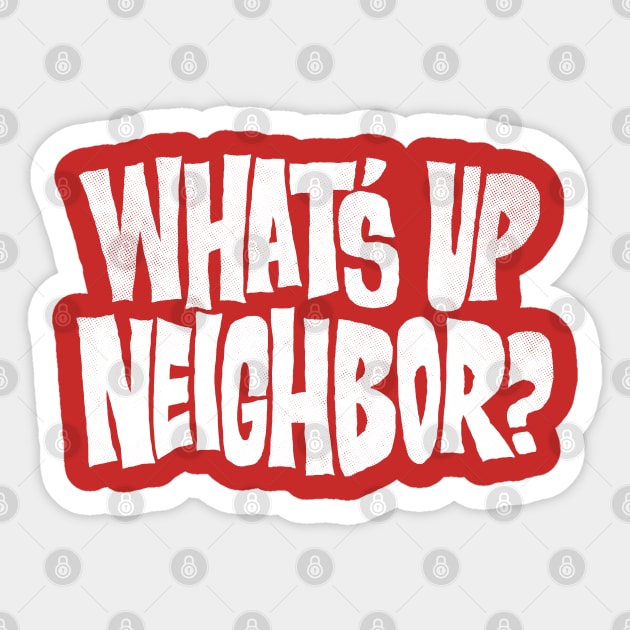 What's Up Neighbor Sticker by zerobriant